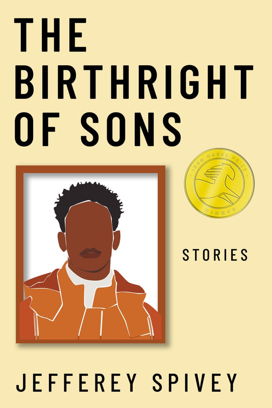 The Birthright of Sons: Stories - Spivey, Jefferey (Hardcover)-Fiction - General-9781682831953-BookBizCanada