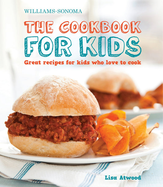 The Cookbook for Kids (Williams-Sonoma): Great Recipes for Kids Who Love to Cook - Atwood, Lisa (Hardcover)-Children's Books/Ages 9-12 Nonfiction-9781616280185-BookBizCanada