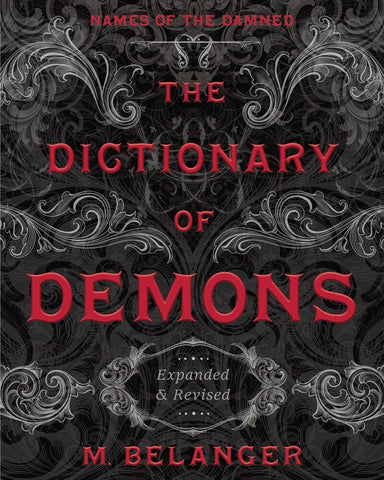 The Dictionary of Demons: Expanded & Revised: Names of the Damned - Belanger, M. (Paperback)