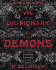 The Dictionary of Demons: Expanded & Revised: Names of the Damned - Belanger, M. (Paperback)