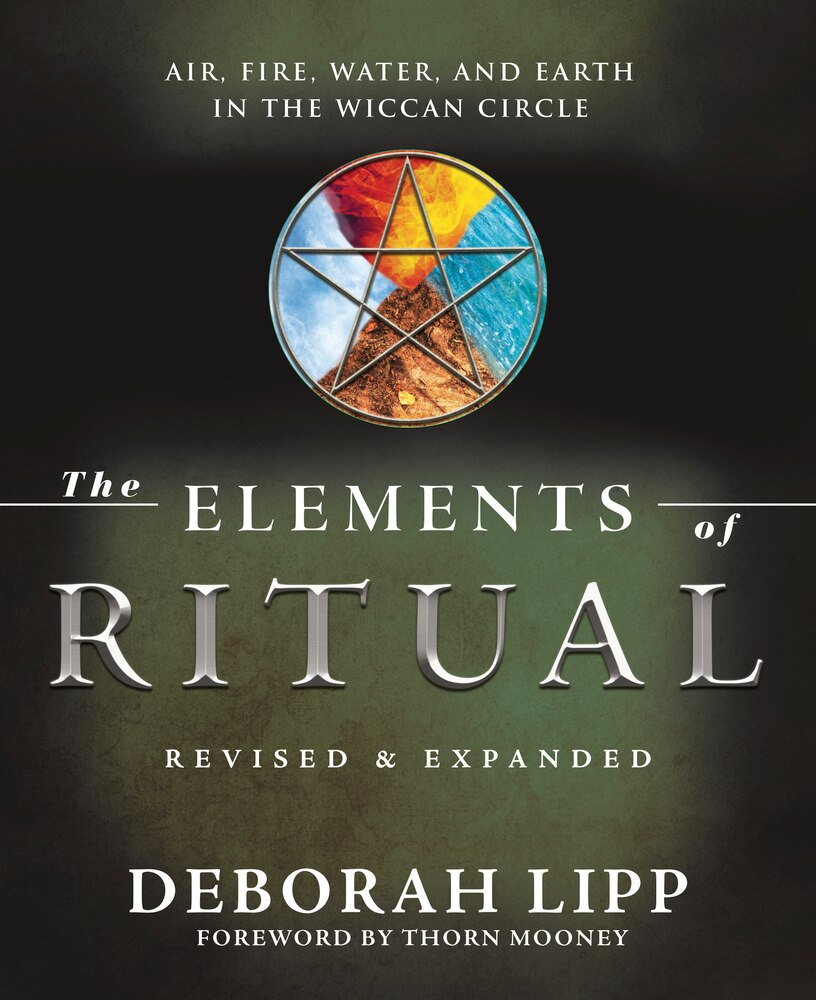 The Elements of Ritual: Air, Fire, Water, and Earth in the Wiccan Circle - Lipp, Deborah (Paperback)-New Age / Body, Mind & Spirit-9780738775500-BookBizCanada