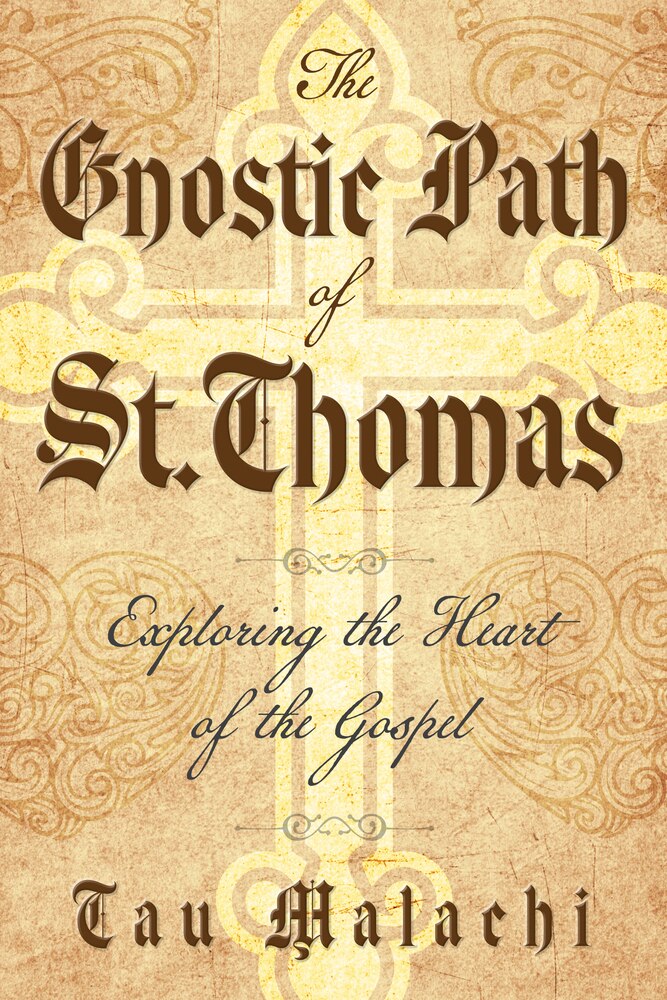 The Gnostic Path of St. Thomas: Exploring the Heart of the Gospel - Malachi, Tau (Paperback)-New Age / Body, Mind & Spirit-9780738775654-BookBizCanada
