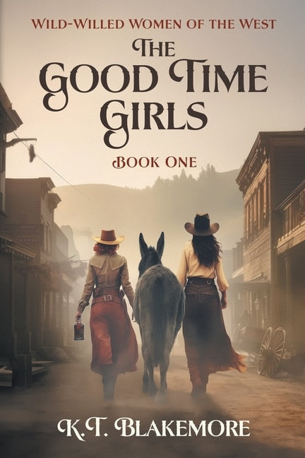 The Good Time Girls - Blakemore, K. T. (Paperback)-Fiction - Historical-9780990584384-BookBizCanada