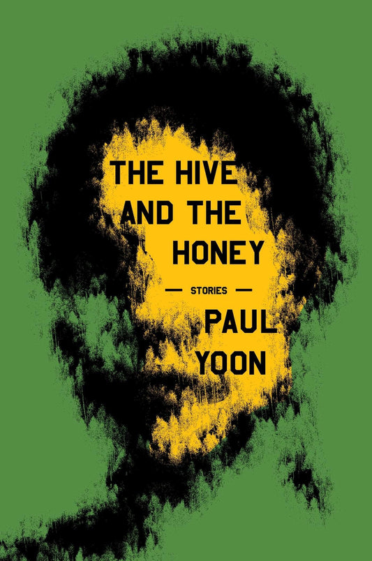 The Hive and the Honey: Stories - Yoon, Paul (Hardcover)-Fiction - General-9781668020791-BookBizCanada