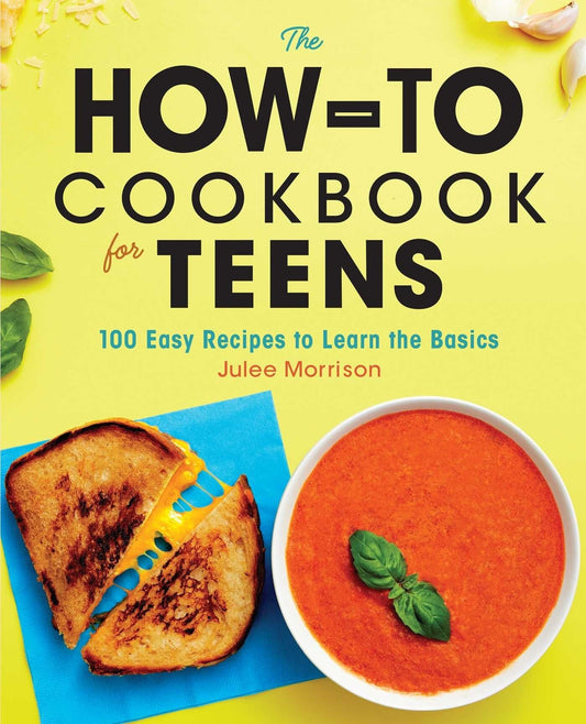 The How-To Cookbook for Teens: 100 Easy Recipes to Learn the Basics - Morrison, Julee (Paperback)-Young Adult Misc. Nonfiction-9781646114191-BookBizCanada