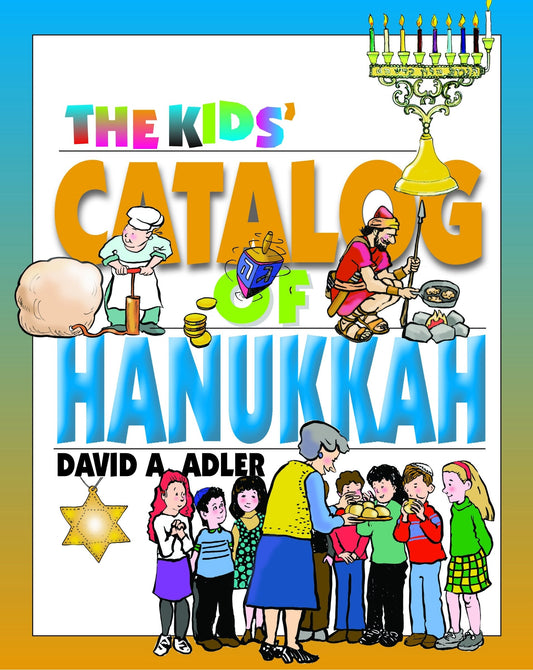 The Kids' Catalog of Hanukkah - Adler, David A. (Paperback)-Children's Books/Ages 9-12 Nonfiction-9780827608054-BookBizCanada