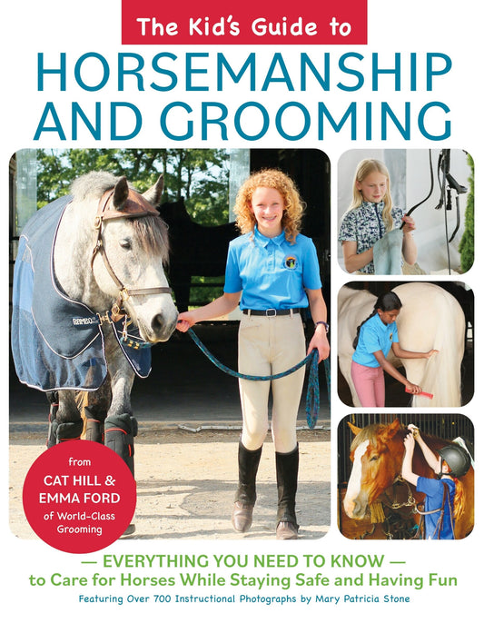 The Kid's Guide to Horsemanship and Grooming: Everything You Need to Know to Care for Horses While Staying Safe and Having Fun - Hill, Cat (Hardcover)-Children's Books/Ages 9-12 Nonfiction-9781646010820-BookBizCanada