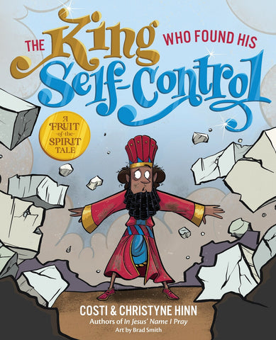 The King Who Found His Self-Control - Hinn, Costi (Hardcover)