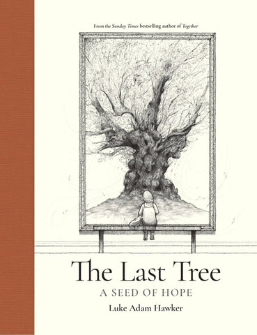 The Last Tree: A Seed of Hope - Hawker, Luke Adam (Hardcover)