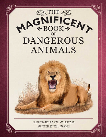 The Magnificent Book of Dangerous Animals - Jackson, Tom (Hardcover)