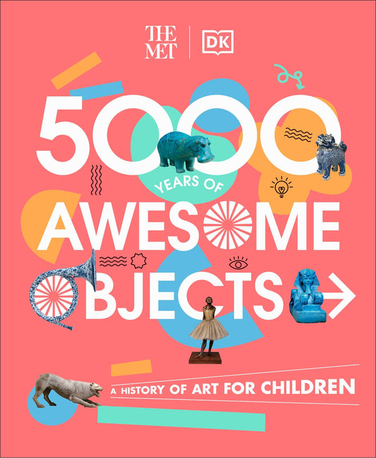 The Met 5000 Years of Awesome Objects: A History of Art for Children - Rosen, Aaron (Hardcover)-Children's Books/Ages 9-12 Nonfiction-9780744061024-BookBizCanada