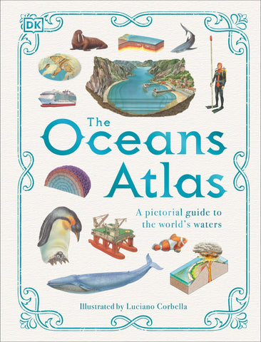 The Oceans Atlas: A Pictorial Guide to the World's Waters - Dk (Hardcover)