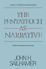 The Pentateuch as Narrative: A Biblical-Theological Commentary - Sailhamer, John H. (Paperback)