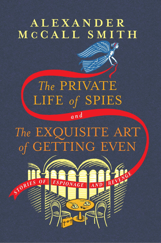 The Private Life of Spies and the Exquisite Art of Getting Even: Stories of Espionage and Revenge - McCall Smith, Alexander (Hardcover)-Fiction - General-9780593700693-BookBizCanada