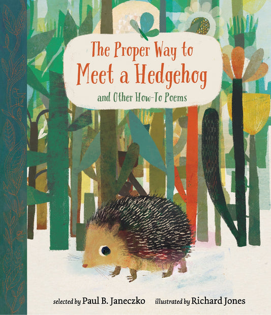 The Proper Way to Meet a Hedgehog and Other How-To Poems - Janeczko, Paul B. (Hardcover)-Children's Books/Ages 9-12 Nonfiction-9780763681685-BookBizCanada