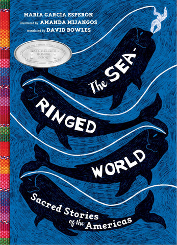 The Sea-Ringed World: Sacred Stories of the Americas - Esperon, Maria Garcia (Hardcover)