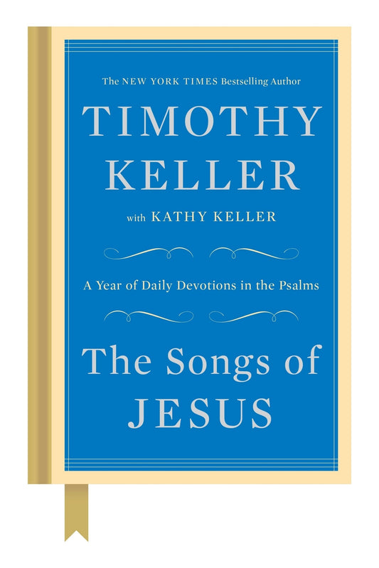 The Songs of Jesus: A Year of Daily Devotions in the Psalms - Keller, Timothy (Hardcover)-Religion - Inspirational/Spirituality-9780525955146-BookBizCanada