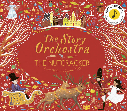 The Story Orchestra: The Nutcracker: Press the Note to Hear Tchaikovsky's Music - Courtney-Tickle, Jessica (Hardcover)-Children's Books/Ages 4-8 Nonfiction-9781786030689-BookBizCanada