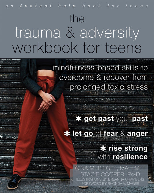 The Trauma and Adversity Workbook for Teens: Mindfulness-Based Skills to Overcome and Recover from Prolonged Toxic Stress - Biegel, Gina M. (Paperback)-Young Adult Misc. Nonfiction-9781684037971-BookBizCanada