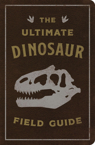 The Ultimate Dinosaur Field Guide: The Prehistoric Explorer's Handbook - Csotonyi, Julius (Leather)