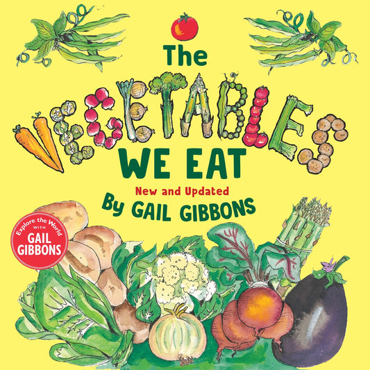 The Vegetables We Eat (New & Updated) - Gibbons, Gail (Hardcover)-Children's Books/Ages 4-8 Nonfiction-9780823456857-BookBizCanada