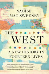 The West: A New History in Fourteen Lives - Mac Sweeney, Naoíse (Hardcover)