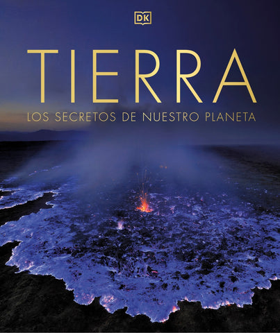 Tierra (the Science of the Earth): Los Secretos de Nuestro Planeta - Dk (Hardcover)