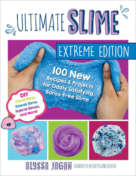 Ultimate Slime: 100 New Recipes and Projects for Oddly Satisfying, Borax-Free Slime - DIY Cloud Slime, Kawaii Slime, Hybrid Slimes, a - Jagan, Alyssa (Paperback)-Children's Books/Ages 9-12 Nonfiction-9781631598272-BookBizCanada