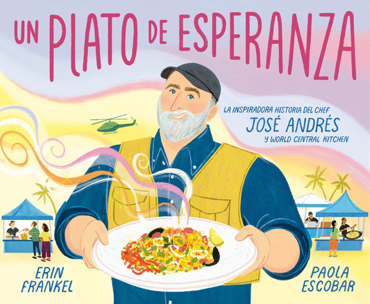 Un Plato de Esperanza (a Plate of Hope Spanish Edition): La Inspiradora Historia del Chef José Andrés Y World Central Kitchen - Frankel, Erin (Hardcover)-Children's Books/Ages 4-8 Nonfiction-9780593711330-BookBizCanada