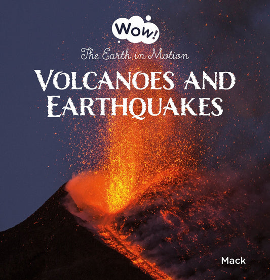 Volcanoes and Earthquakes. the Earth in Motion - Van Gageldonk, Mack (Hardcover)-Children's Books/Ages 9-12 Nonfiction-9781605378558-BookBizCanada