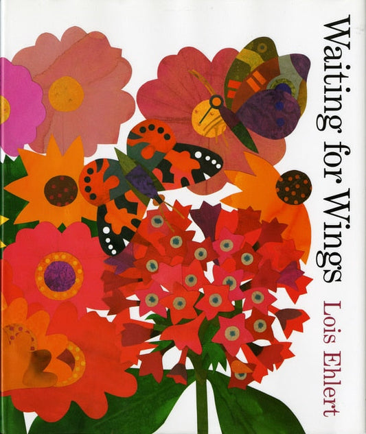 Waiting for Wings - Ehlert, Lois (Hardcover)-Children's Books/Ages 4-8 Nonfiction-9780152026080-BookBizCanada