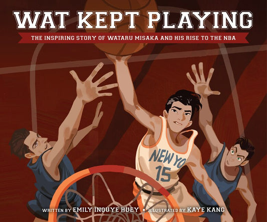 Wat Kept Playing: The Inspiring Story of Wataru Misaka and His Rise to the NBA - Huey, Emily Inouye (Hardcover)-Children's Books/Ages 4-8 Nonfiction-9781639932085-BookBizCanada