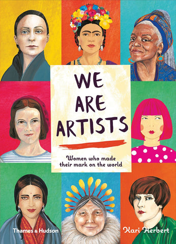 We Are Artists: Women Who Made Their Mark on the World - Herbert, Kari (Hardcover)