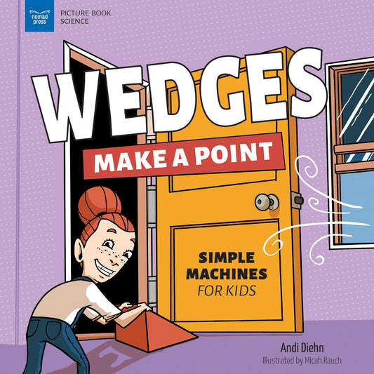 Wedges Make a Point: Simple Machines for Kids - Diehn, Andi (Hardcover)-Children's Books/Ages 4-8 Nonfiction-9781647411039-BookBizCanada