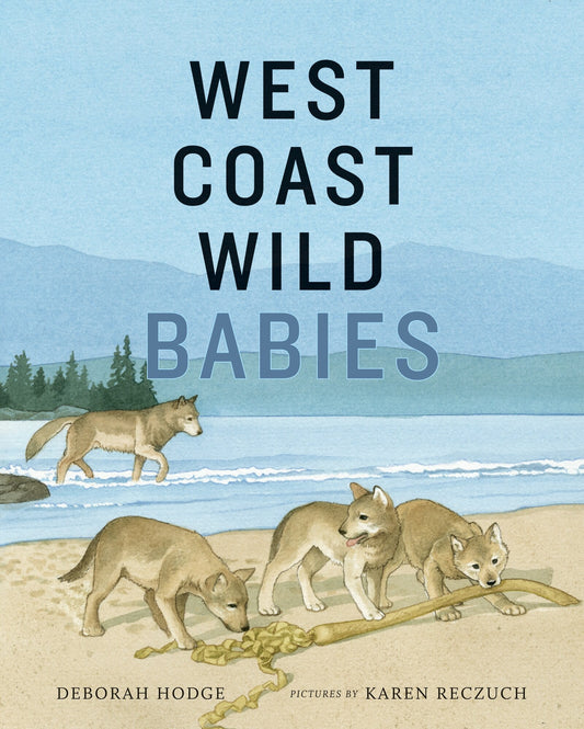 West Coast Wild Babies - Hodge, Deborah (Hardcover)-Children's Books/Ages 4-8 Nonfiction-9781773062488-BookBizCanada