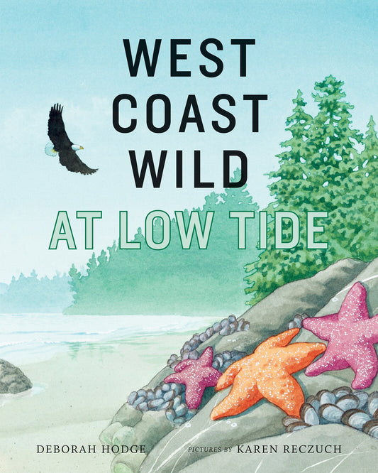 West Coast Wild at Low Tide - Hodge, Deborah (Hardcover)-Children's Books/Ages 4-8 Nonfiction-9781773064130-BookBizCanada