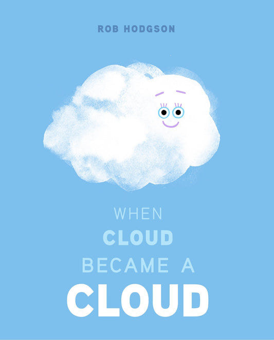 When Cloud Became a Cloud - Hodgson, Rob (Hardcover)-Children's Books/Ages 4-8 Nonfiction-9780593224915-BookBizCanada