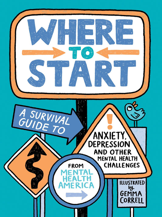 Where to Start: A Survival Guide to Anxiety, Depression, and Other Mental Health Challenges - Mental Health America (Hardcover)-Young Adult Misc. Nonfiction-9780593531402-BookBizCanada