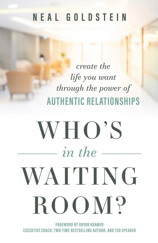 Who's in the Waiting Room?: Create the Life You Want Through the Power of Authentic Relationships - Goldstein, Neal (Hardcover)-Young Adult Misc. Nonfiction-9781642255409-BookBizCanada