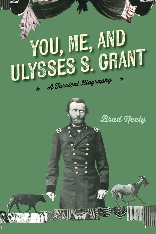 You, Me, and Ulysses S. Grant: A Farcical Biography - Neely, Brad (Hardcover)-Fiction - General-9781684429752-BookBizCanada