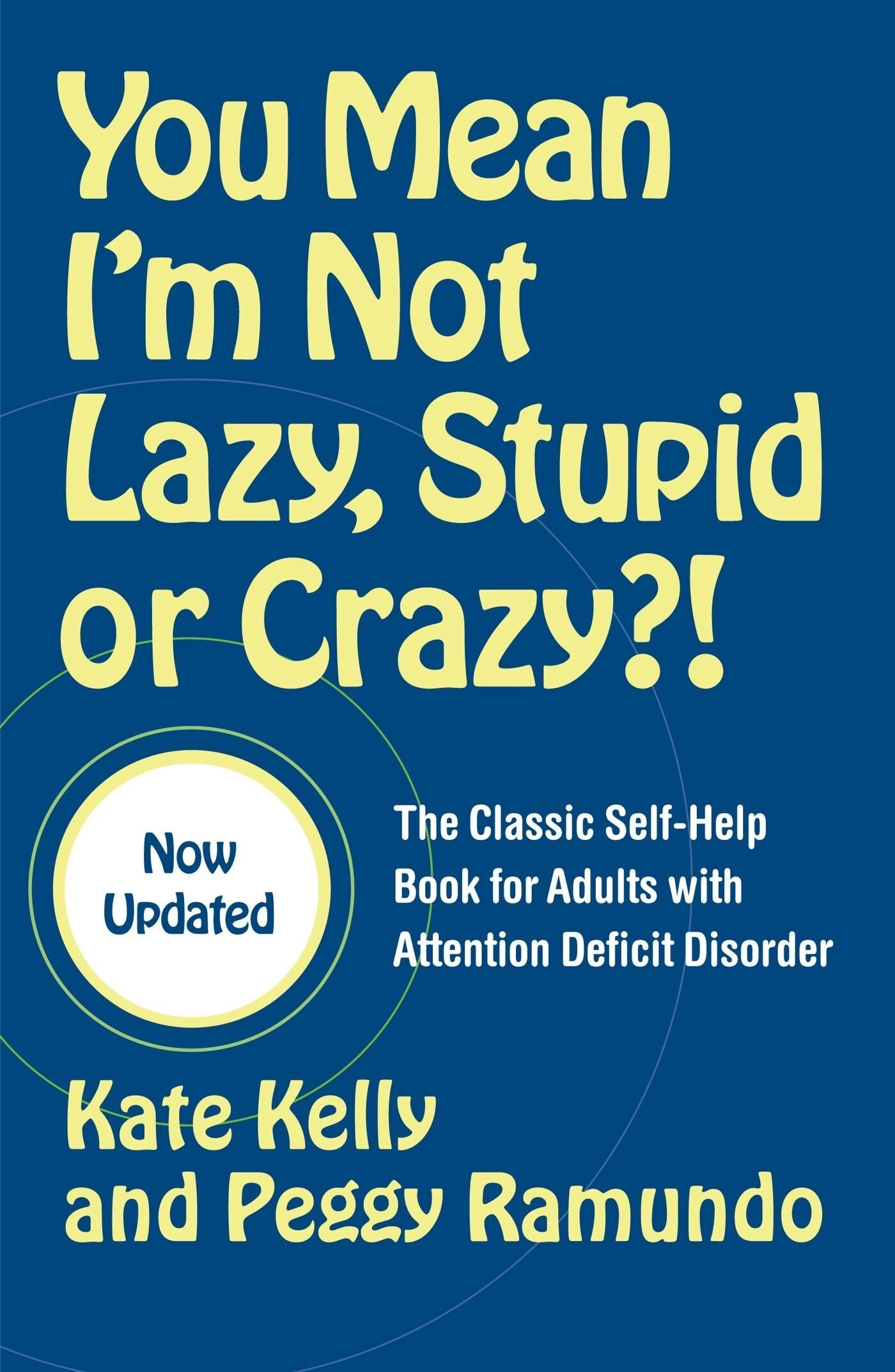 You Mean I'm Not Lazy, Stupid or Crazy?!: The Classic Self-Help Book for Adults with Attention Deficit Disorder - Kelly, Kate (Paperback)-Self-Help-9780743264488-BookBizCanada