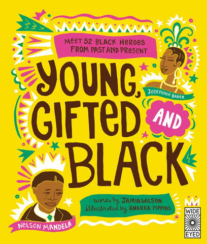 Young, Gifted and Black: Meet 52 Black Heroes from Past and Present - Wilson, Jamia (Hardcover)