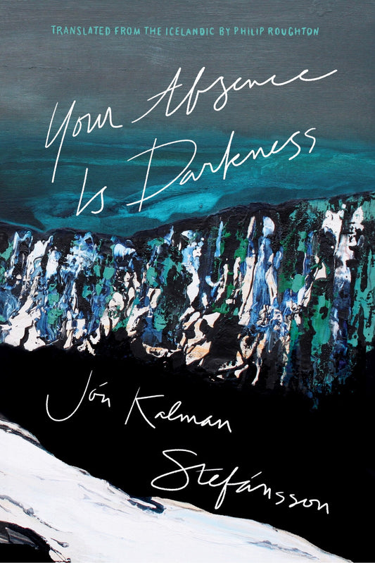 Your Absence Is Darkness - Stefánsson, Jón Kalman (Paperback)-Fiction - General-9781771965811-BookBizCanada